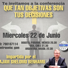 PERASHAT SHELAJ 5782- QUE TAN OBJETIVAS SON TUS DECISIONES