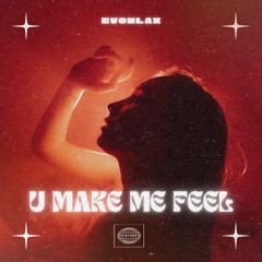 U Make Me Feel