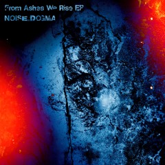 From Ashes We Rise (Original Mix)