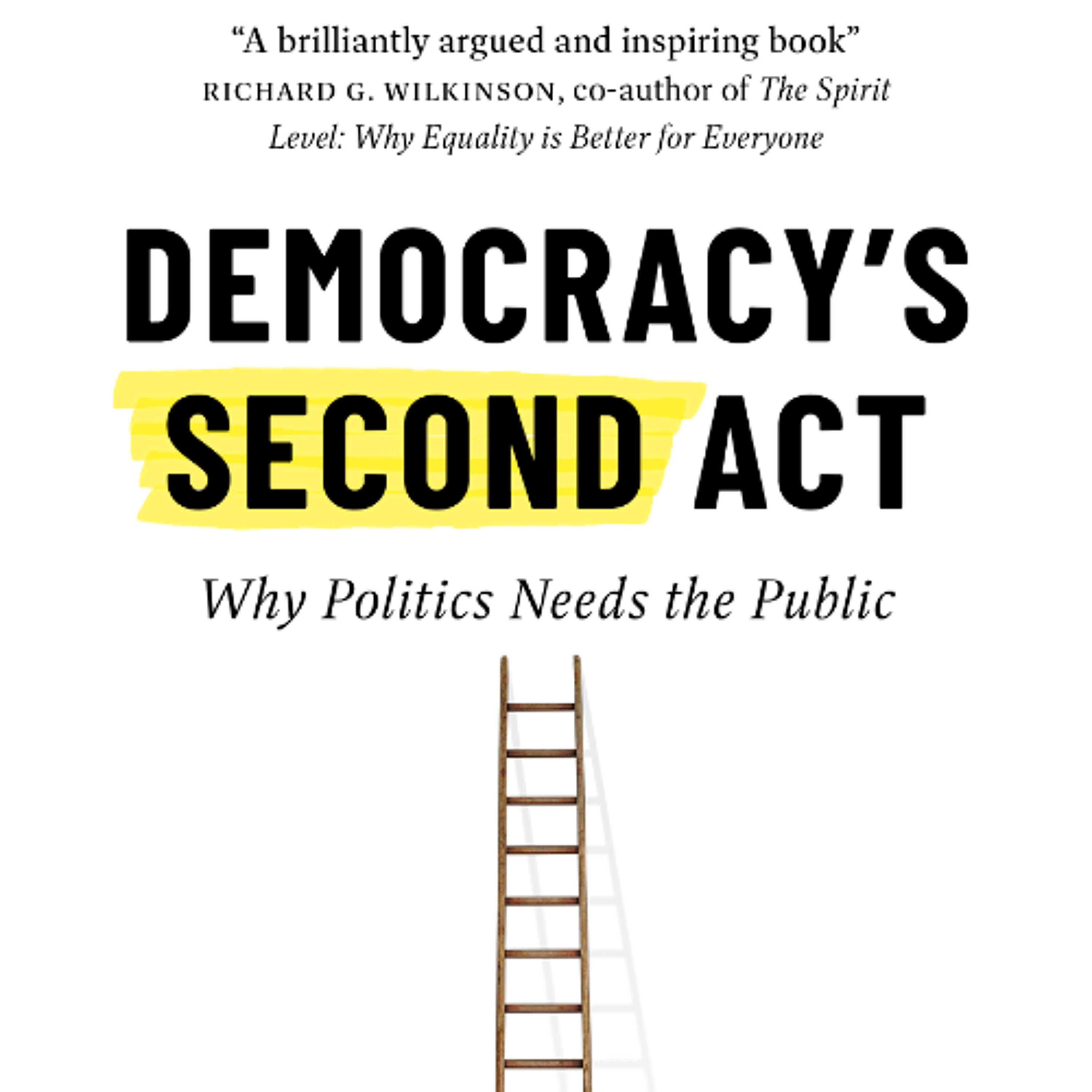Democracy’s Second Act: Why Politics Needs the Public