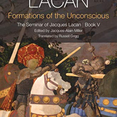 [GET] EPUB 📁 Formations of the Unconscious: The Seminar of Jacques Lacan, Book V by