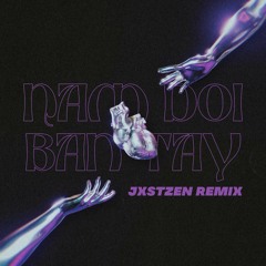 NAM DOI BAN TAY - KAY TRAN (JXSTZEN REMIX)