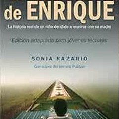 download EPUB 🗃️ La Travesía de Enrique (Spanish Edition) by Sonia Nazario EBOOK EPU