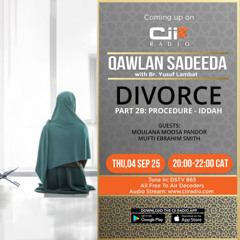 04-09-25 Qawlan Sadeeda - Divorce Part B - Procedure - Iddah...