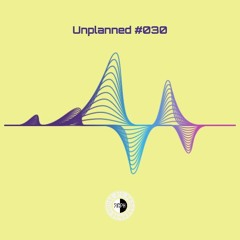 Unplanned #030 - 21C Progressive House