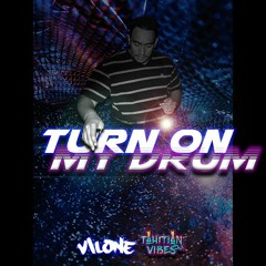 TURN ON MY DRUM ( VILONE )