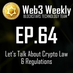 Web3 Weekly Podcast Ep.64 - Let's Talk About Crypto Law & Regulation