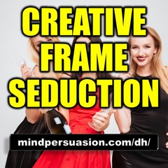 Creative Frame Seduction