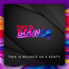 This Is Bounce UK x Kenty  - Bass Down Low