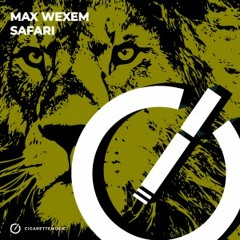 PREMIERE: Max Wexem - Safari [Cigarette Music]