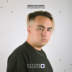 FM43 - Future Mixtape - Sebastian Mora - Studio Mix From Mexico