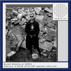 Mutant Modality w/ SARIN - 14th February 2025
