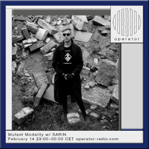 Mutant Modality w/ SARIN - 14th February 2025