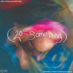 (20-Something) [WYD Now X I Think I'm Getting Emotional]