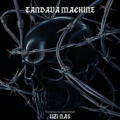 UZI NAS - TANDAVA MACHINE