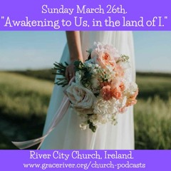 Awakening To Us, In The Land Of I