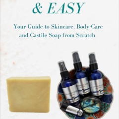 $PDF$/READ Make it Clean & Easy: Your Guide to Skincare, Body-care and Castile Soap from