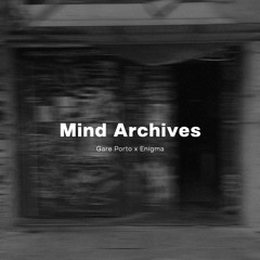 Mind Archives @ Nigma at Gare 14.04.2023 (Porto, 00-02h)