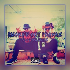 Smoked Out Playaz Ft. SLIMFIEND (Prod. DJ MURK)