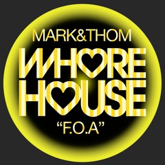 Mark&Thom - F.O.A (Original Mix) Whore House Recs RELEASED 24.01.22