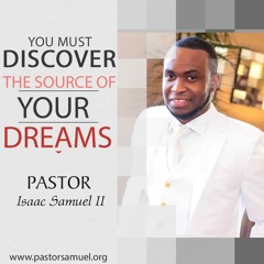 YOU MUST DISCOVER THE SOURCE OF YOUR DREAMS