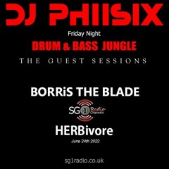 Drum & Bass Jungle Show - SG1 Radio - The Guest Sessions - DJ's Borris The Blade & HERBivore
