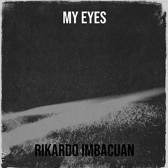 Rikardo Imbacuan - My Eyes
