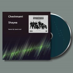 Shayea (FT. Mahyar ) Cheshmami Remix Saeid Aref.mp3