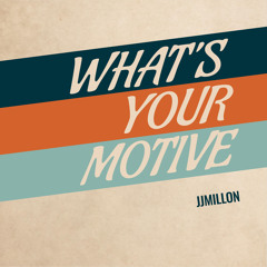 What´s Your Motive
