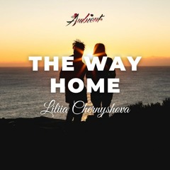 Liliia Chernyshova - The Way Home