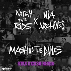 Nia Archives x Watch The Ride - Mash Up The Dance (Stax O'Cash Remix)