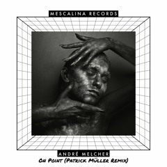 André Melcher - On Point (Patrick Müller Remix) Mescalina Records CAT766594
