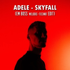 Adele - Skyfall (Em Boss 'Melodic-Techno' Edit) **Free Download**