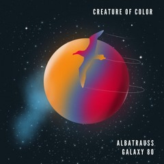 Albatrauss & Galaxy 80 - Creature of Color