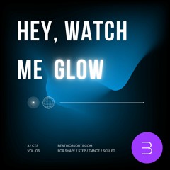FITNESS MUSIC #6 | HEY, WATCH ME GLOW | 32CTS MIX FOR SHAPE, SCULPT, DANCE, STEP AND AEROBICS