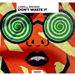 Lenell Brown "Don't Waste It" (Chill Ibiza mix)