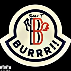 Shay T - BURRR!! (Prod. By NextLane)