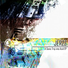 Jerzz - A Sonic Trip Into Acid EP [CS064]
