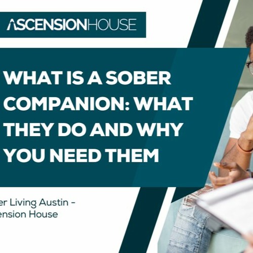 Stream What is a Sober Companion What They Do and Why You Need Them from Sober Living Austin