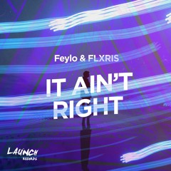 Feylo & FLXRIS - It Ain't Right