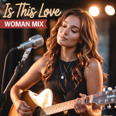 Is This Love (Woman Mix)