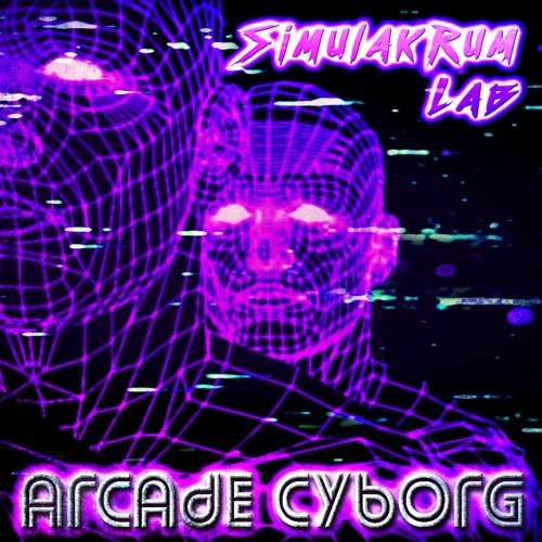 Simulakrum Lab  -  Arcade Cyborg
