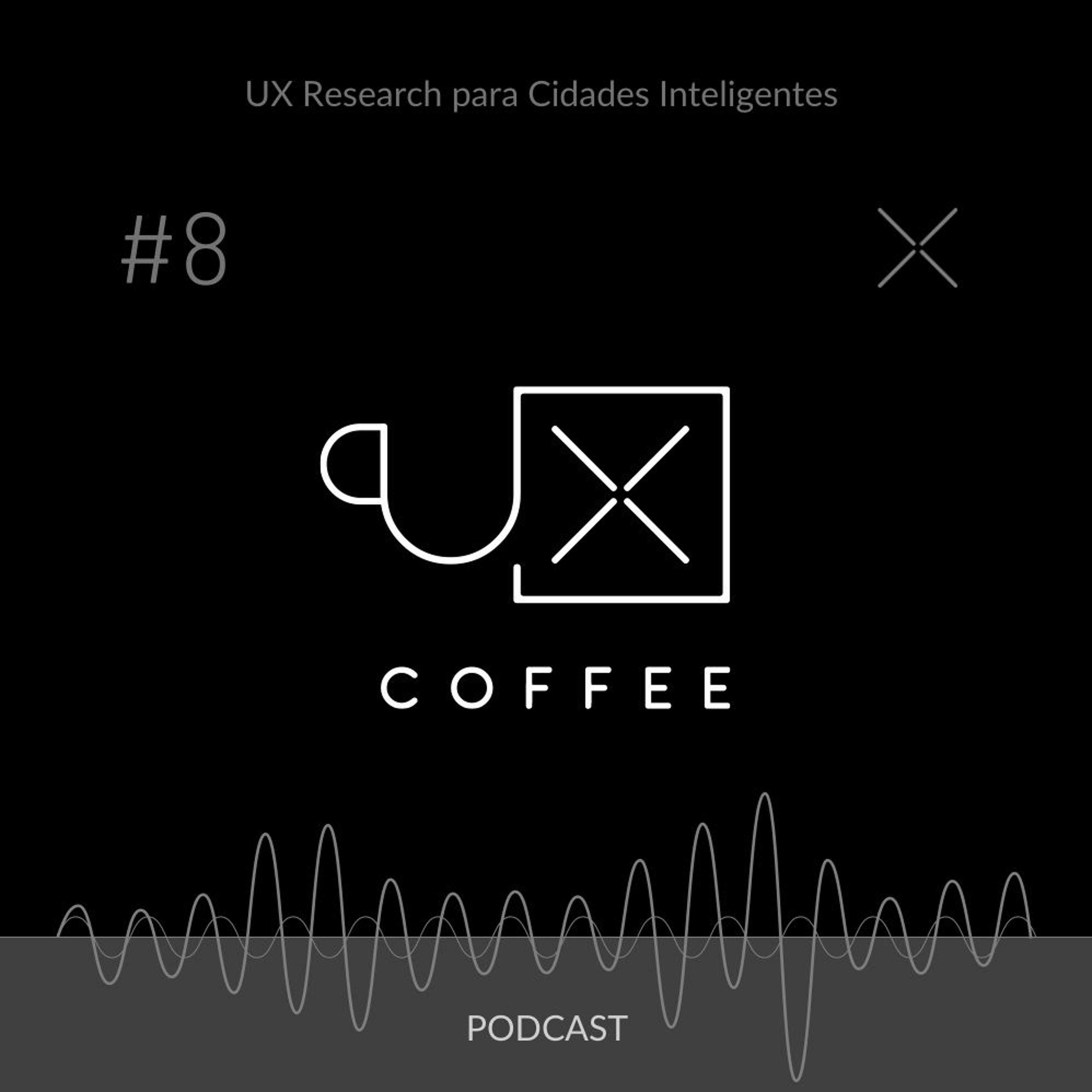 019- UXcoffee#8 - UX Research para cidades Inteligentes