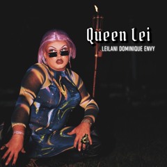 Queen Lei - Leilani Envy