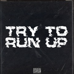 Try To Run Up