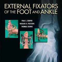 Read EBOOK 📩 External Fixators of the Foot and Ankle by  Dr. Paul Cooper,Dr. Vasilio