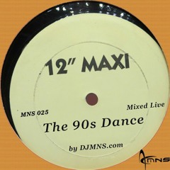 12 Inch Maxi - The 90s Dance - Mixes Live By DJMNS (MNS025)