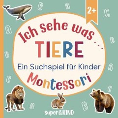 [PDF READ ONLINE] ⚡ Ich sehe was … Tiere - Montessori Edition: Ein Suchspiel für Kinder ab 2 Jahre
