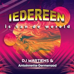 DJ Martiens & Antoinette Germeraad - Iedereen Is Van De Wereld