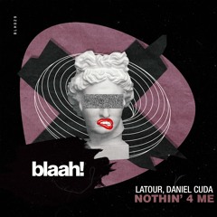 Latour, Daniel Cuda - Nothin' 4 Me